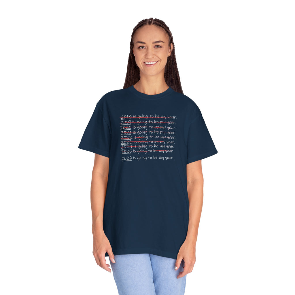 2026 Will Be My Year T-Shirt — Funny New Year Shirt About Bad Years