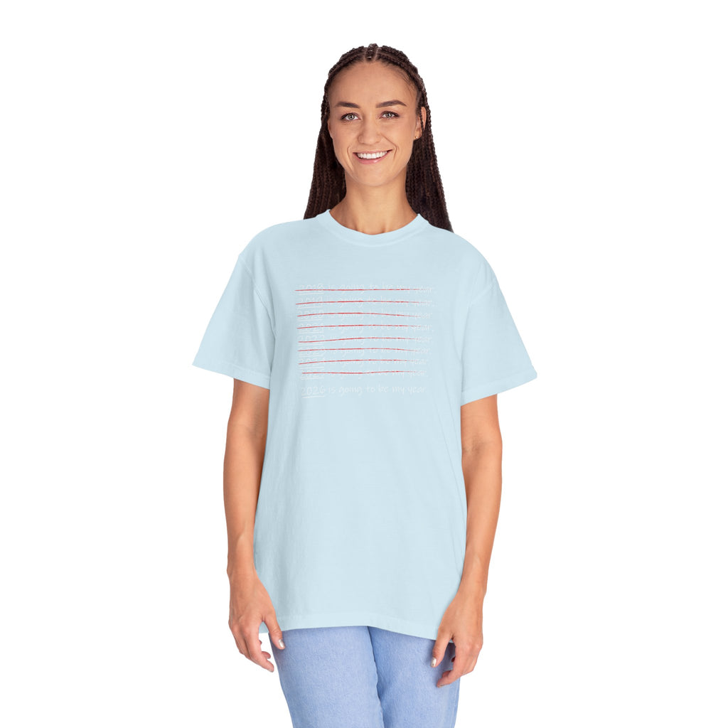 2026 Will Be My Year T-Shirt — Funny New Year Shirt About Bad Years