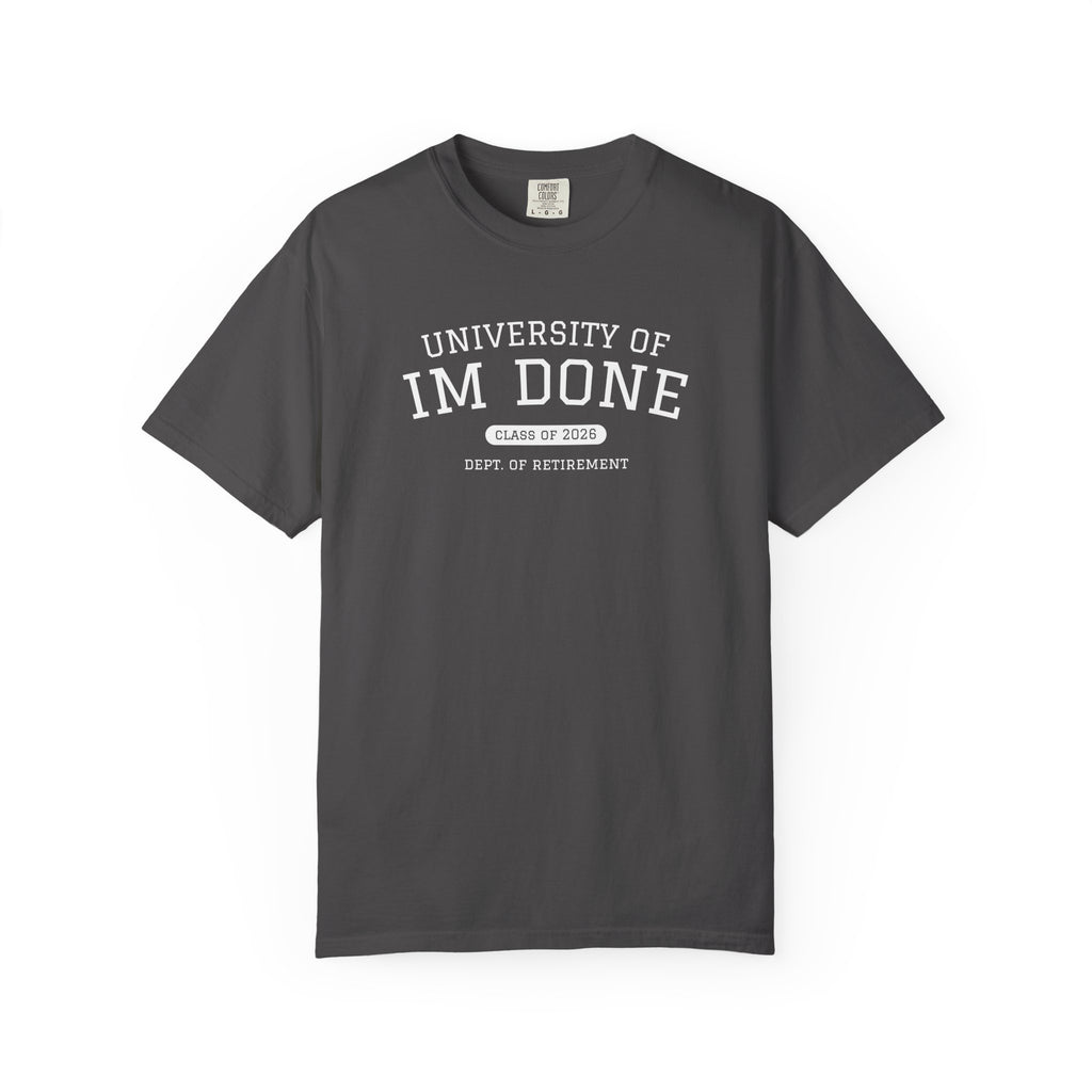 Retirement Tee — "University of I'm Done" Funny Graduation-Inspired Shirt