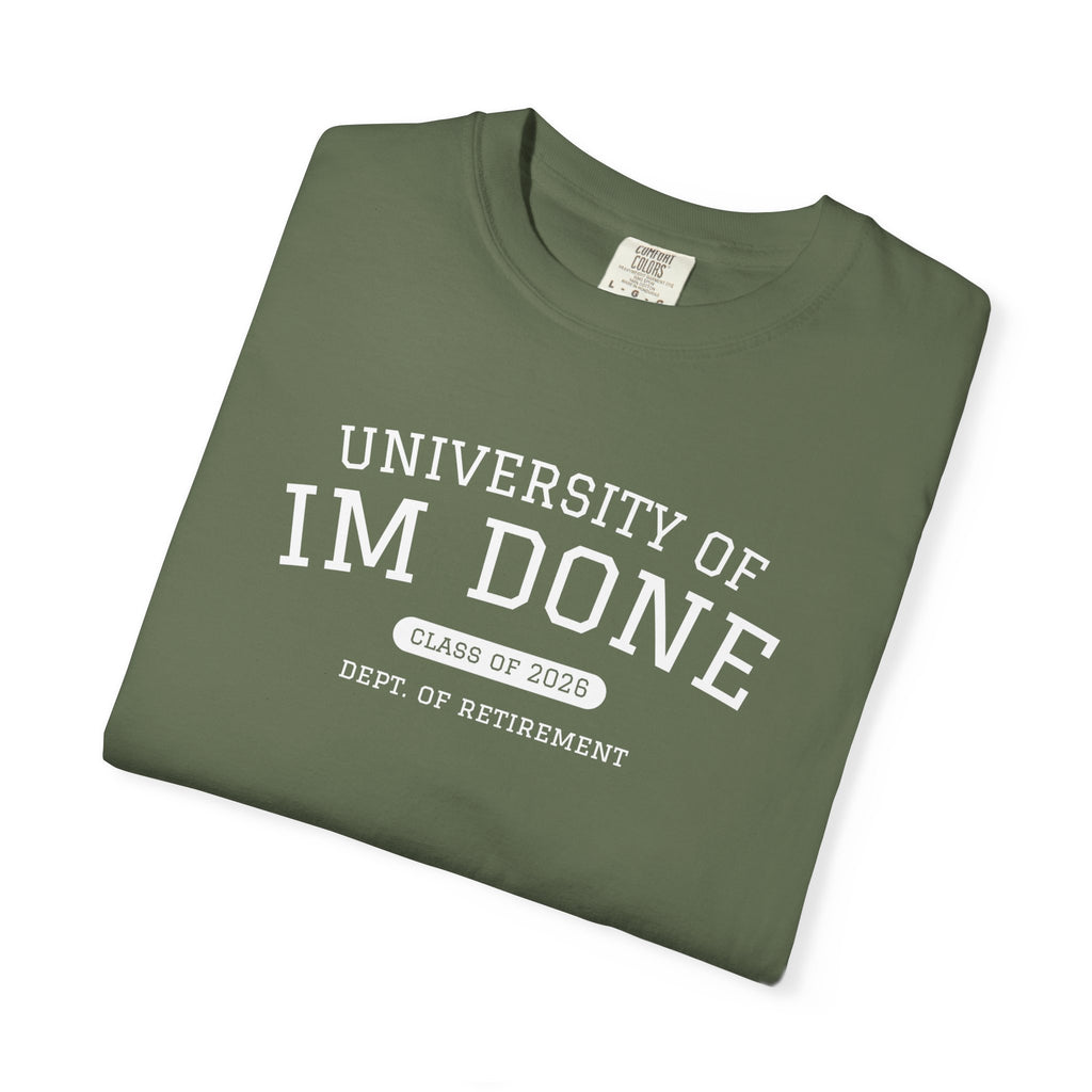 Retirement Tee — "University of I'm Done" Funny Graduation-Inspired Shirt