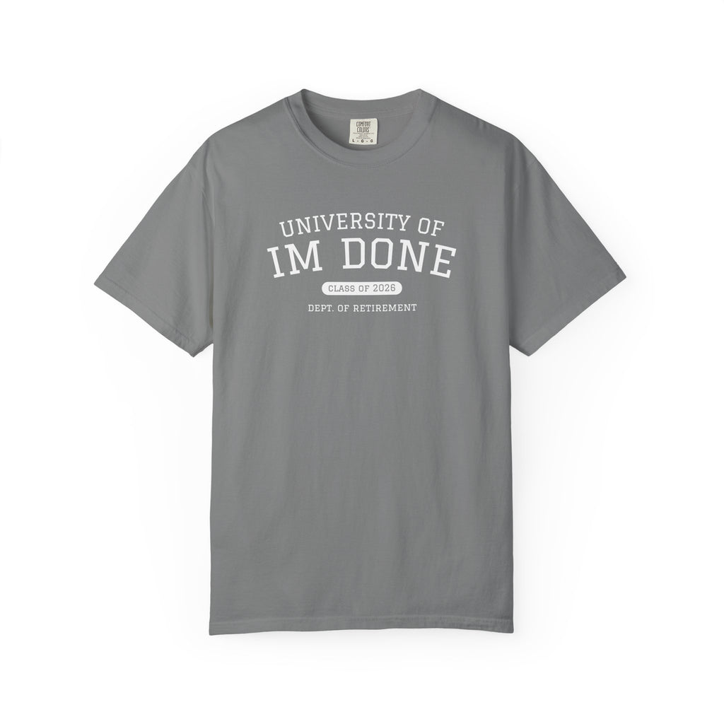 Retirement Tee — "University of I'm Done" Funny Graduation-Inspired Shirt