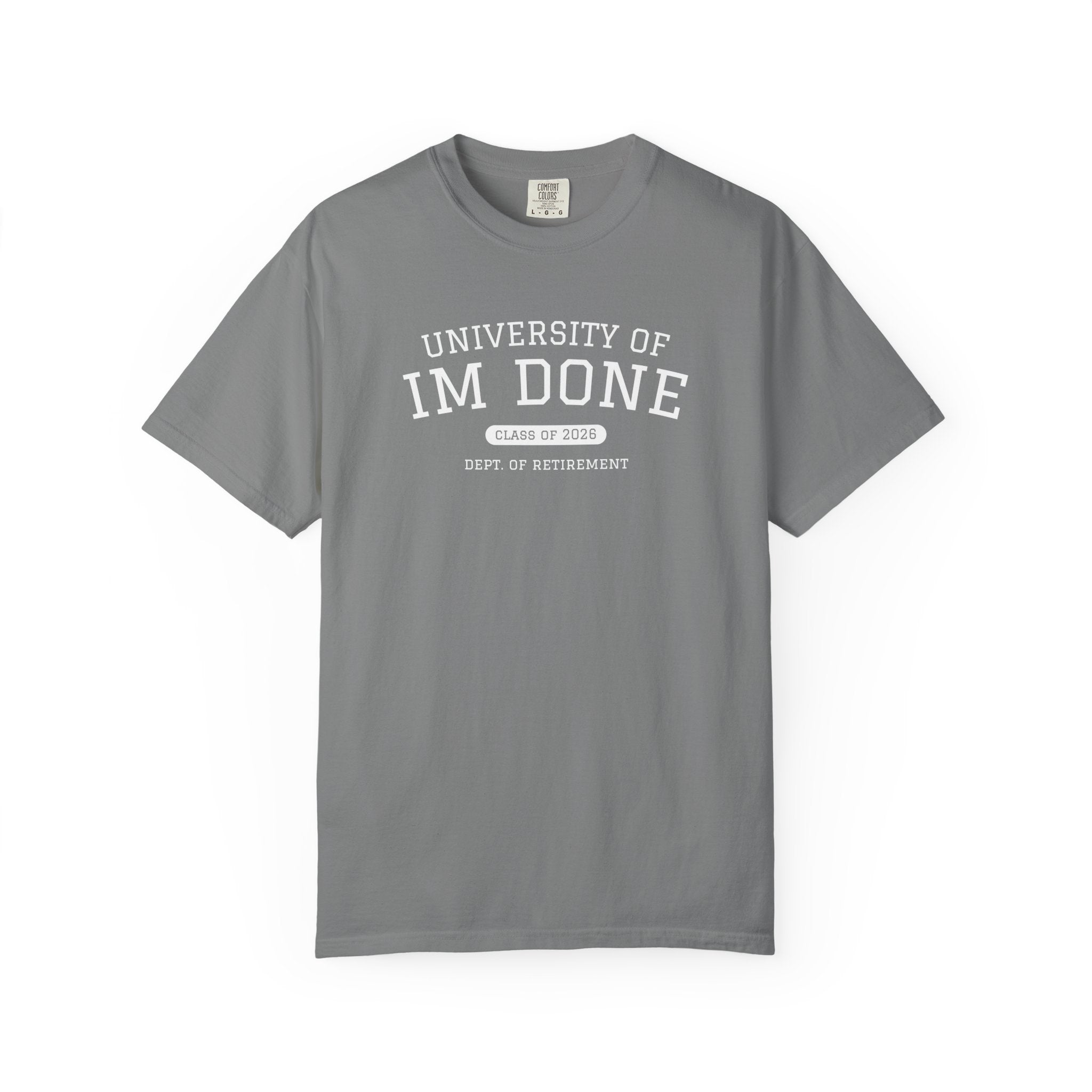 Retirement Tee — "University of I'm Done" Funny Graduation-Inspired Shirt