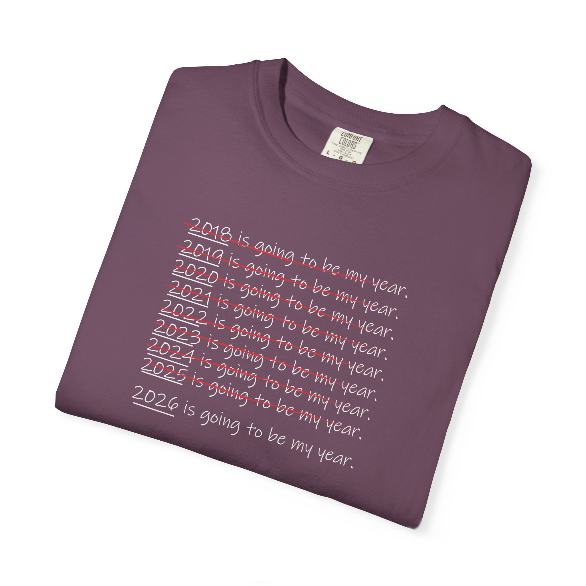 2026 Will Be My Year T-Shirt — Funny New Year Shirt About Bad Years