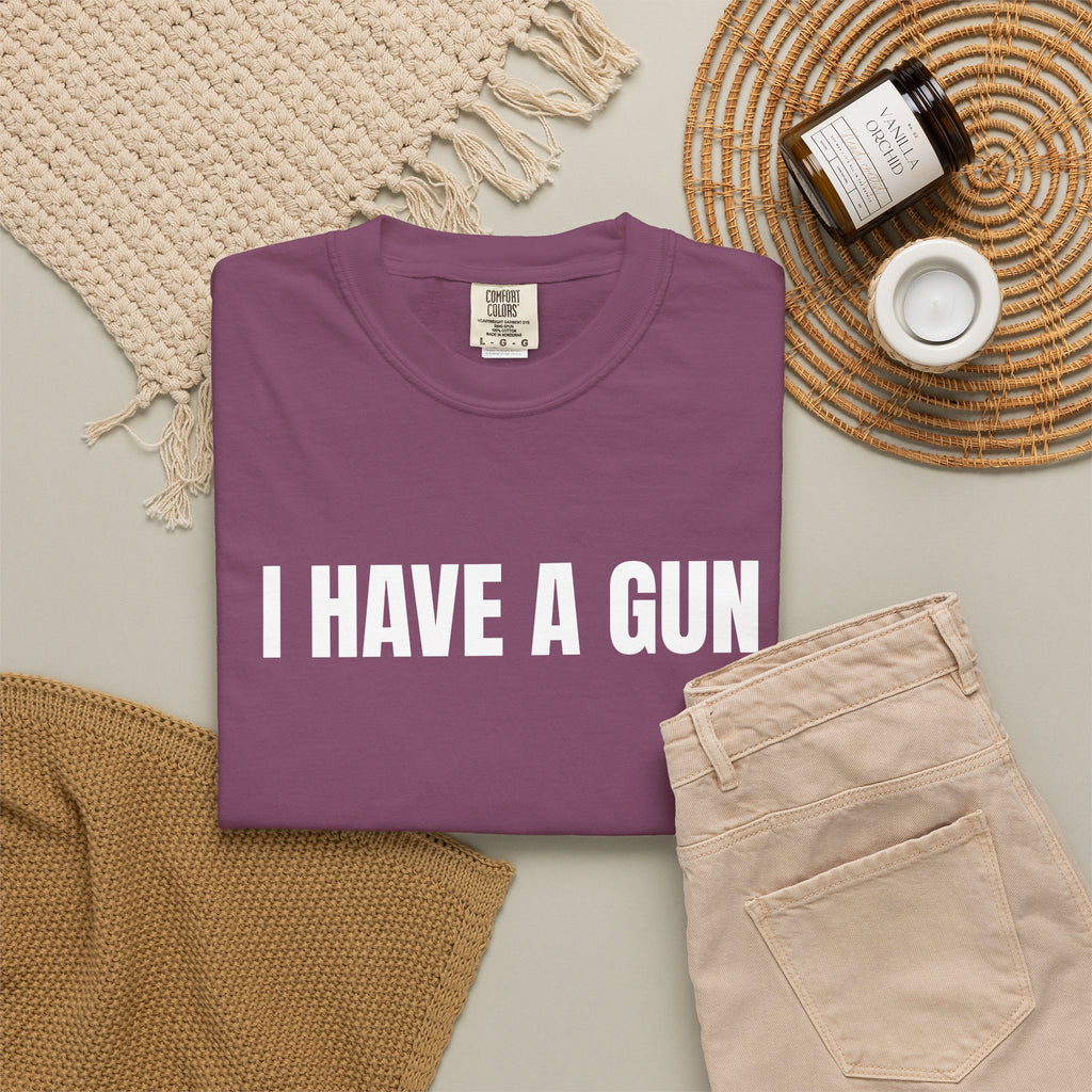 I Have a Gun T-Shirt — Bold Statement Graphic Tee