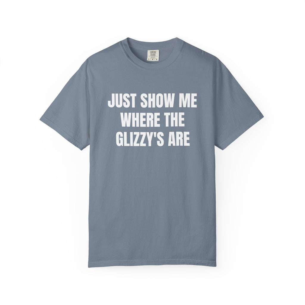 Just Show Me Where The Glizzy's Are T-Shirt — Funny Hot Dog / Grill Party Tee
