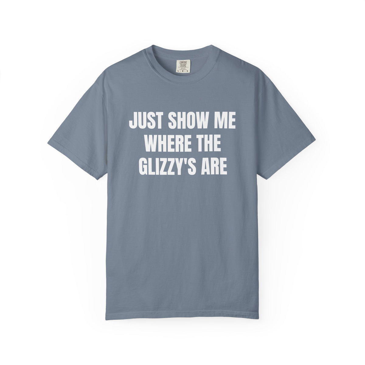 Just Show Me Where The Glizzy's Are T-Shirt — Funny Hot Dog / Grill Party Tee