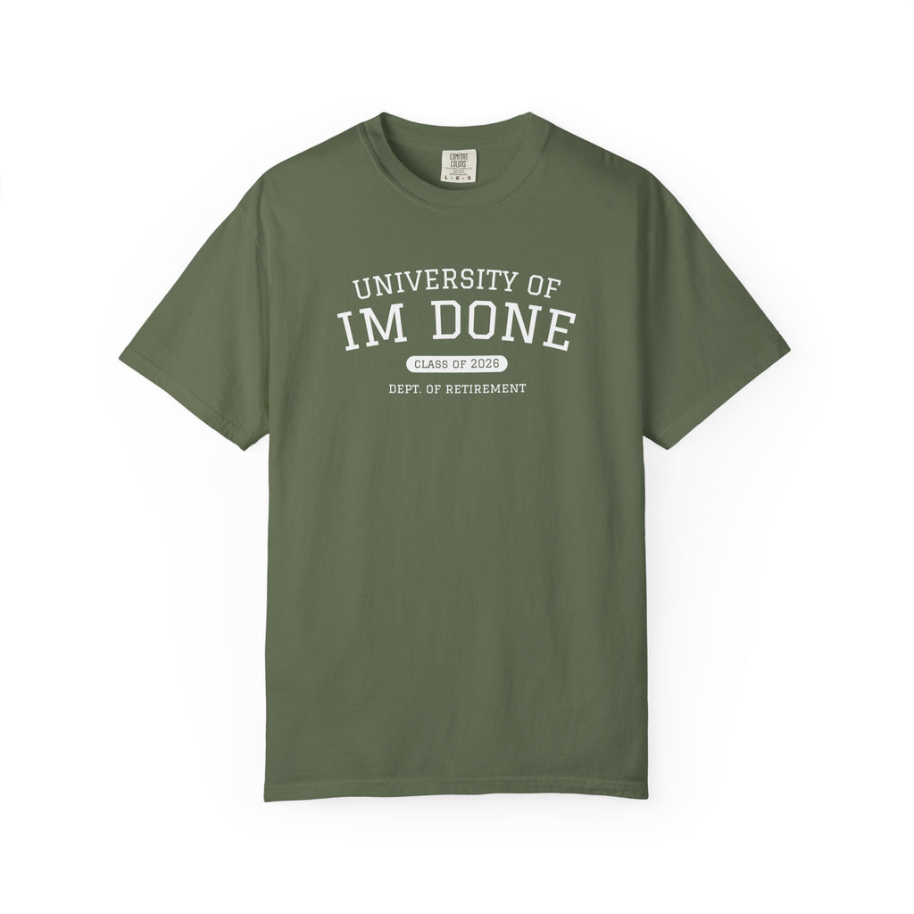 Retirement Tee — "University of I'm Done" Funny Graduation-Inspired Shirt