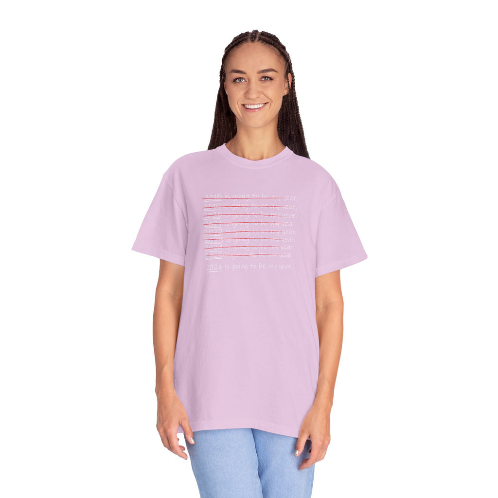 2026 Will Be My Year T-Shirt — Funny New Year Shirt About Bad Years